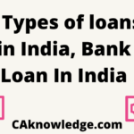 9 Types of loans in India, Bank Loan In India