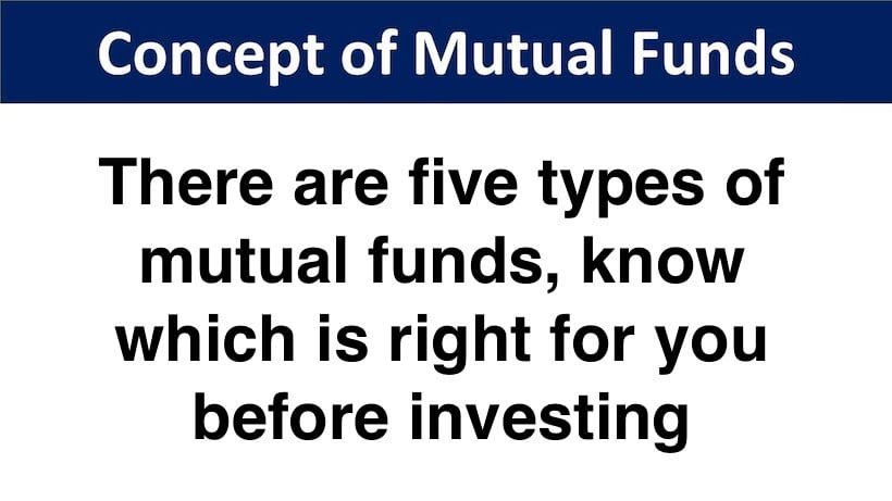 Five types of mutual funds, know which is right for you before ...