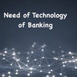 Need of Technology of Banking