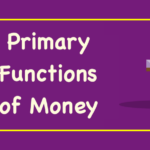 Primary Functions of Money