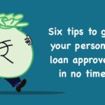 Six tips to get your personal loan approved in no time