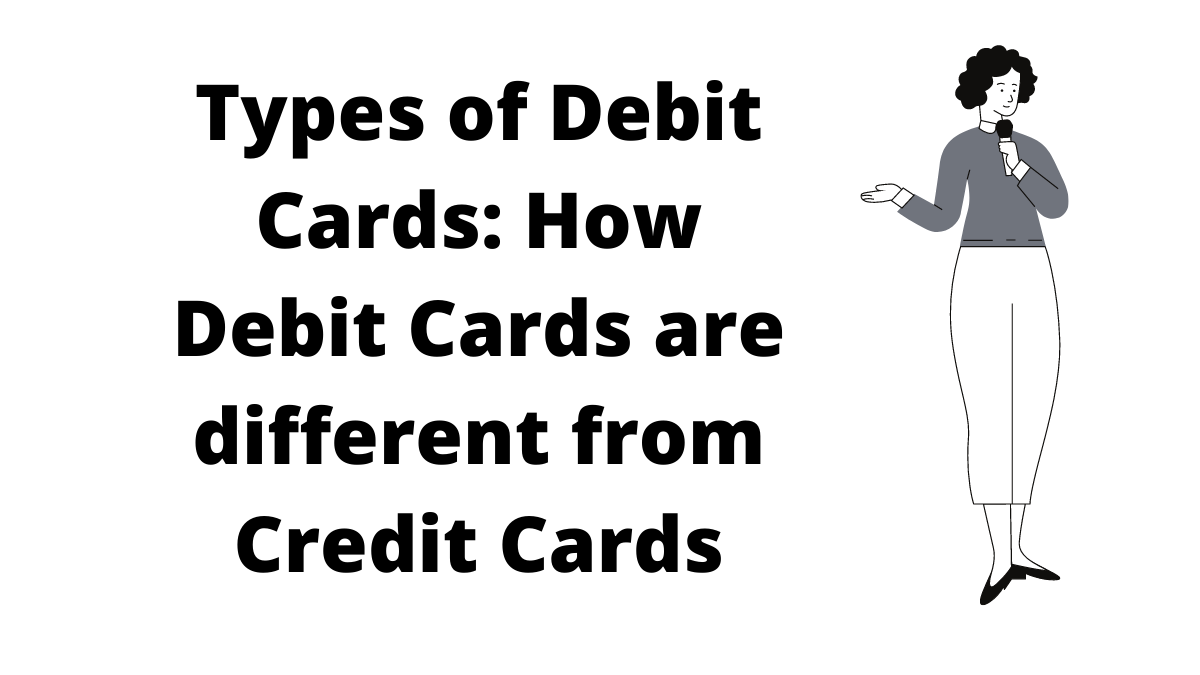 Types of Debit Cards: How Debit Cards are different from Credit Cards ...