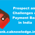 Prospect and Challenges of Payment Bank in India
