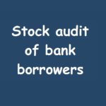 Stock audit of bank borrowers