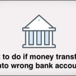 what to do if money transferred into wrong bank account